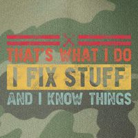 That's What I Do I Fix Stuff And I Know Things Funny Saying Legacy Tie Dye Trucker Hat