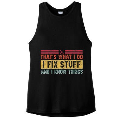That's What I Do I Fix Stuff And I Know Things Funny Saying Ladies PosiCharge Tri-Blend Wicking Tank