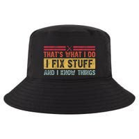 That's What I Do I Fix Stuff And I Know Things Funny Saying Cool Comfort Performance Bucket Hat