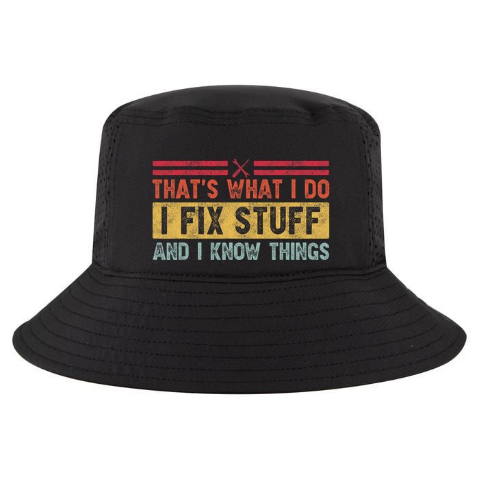 That's What I Do I Fix Stuff And I Know Things Funny Saying Cool Comfort Performance Bucket Hat