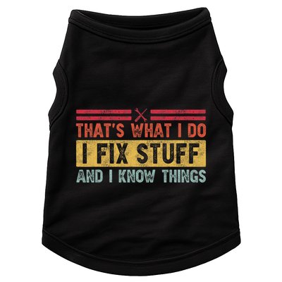 That's What I Do I Fix Stuff And I Know Things Funny Saying Doggie Tank