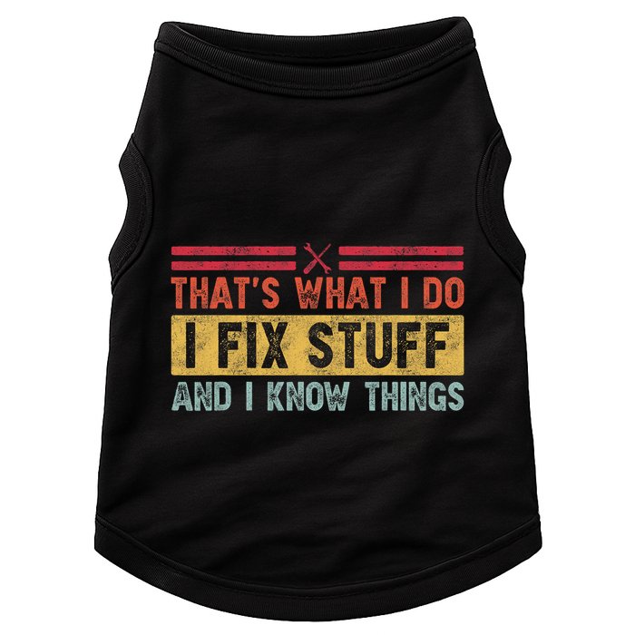 That's What I Do I Fix Stuff And I Know Things Funny Saying Doggie Tank