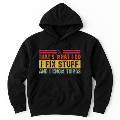 That's What I Do I Fix Stuff And I Know Things Funny Saying Hoodie