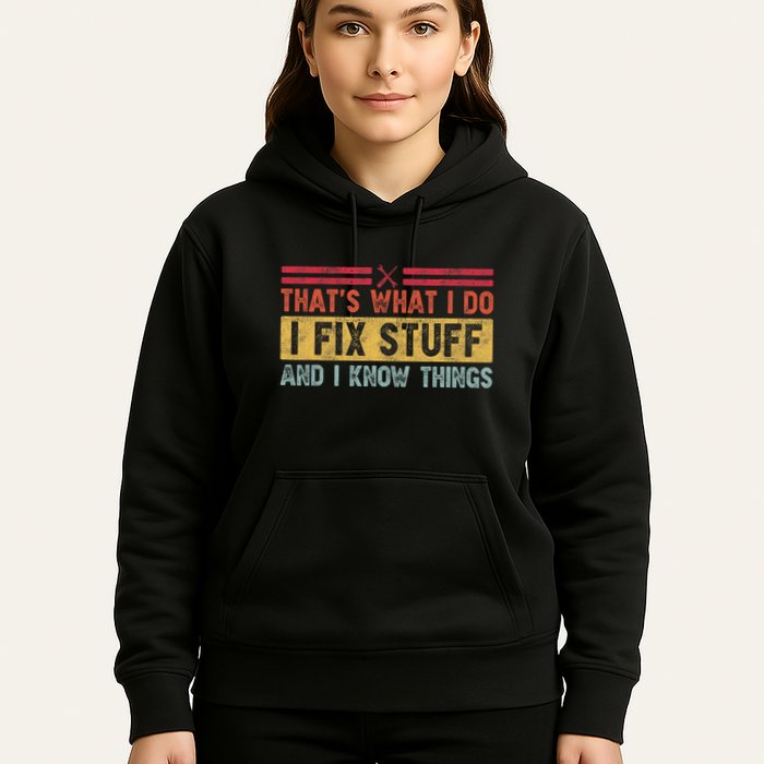 That's What I Do I Fix Stuff And I Know Things Funny Saying Hoodie