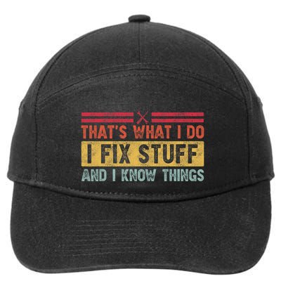 That's What I Do I Fix Stuff And I Know Things Funny Saying 7-Panel Snapback Hat