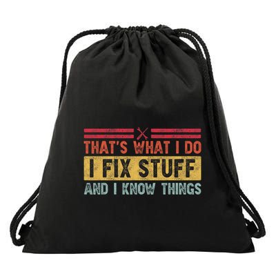 That's What I Do I Fix Stuff And I Know Things Funny Saying Drawstring Bag