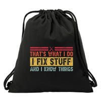 That's What I Do I Fix Stuff And I Know Things Funny Saying Drawstring Bag