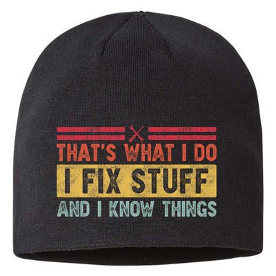 That's What I Do I Fix Stuff And I Know Things Funny Saying Sustainable Beanie