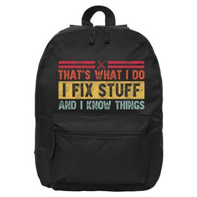 That's What I Do I Fix Stuff And I Know Things Funny Saying 16 in Basic Backpack