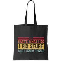That's What I Do I Fix Stuff And I Know Things Funny Saying Bag