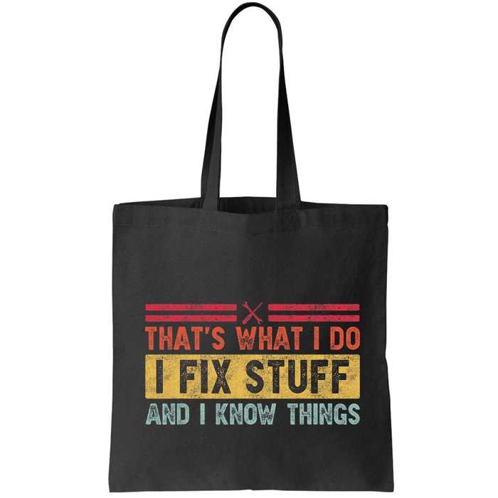 That's What I Do I Fix Stuff And I Know Things Funny Saying Bag