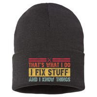 That's What I Do I Fix Stuff And I Know Things Funny Saying Sustainable Knit Beanie
