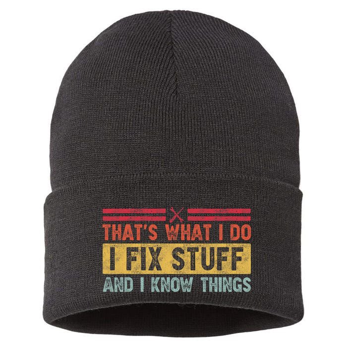 That's What I Do I Fix Stuff And I Know Things Funny Saying Sustainable Knit Beanie
