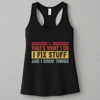 That's What I Do I Fix Stuff And I Know Things Funny Saying Womens Tank Top