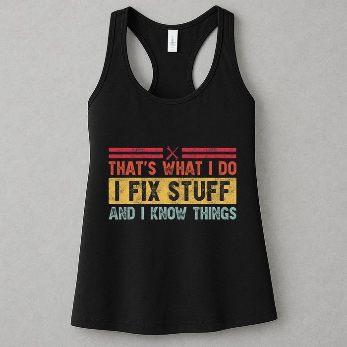 That's What I Do I Fix Stuff And I Know Things Funny Saying Womens Tank Top