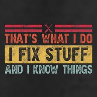 That's What I Do I Fix Stuff And I Know Things Funny Saying Trucker Hat