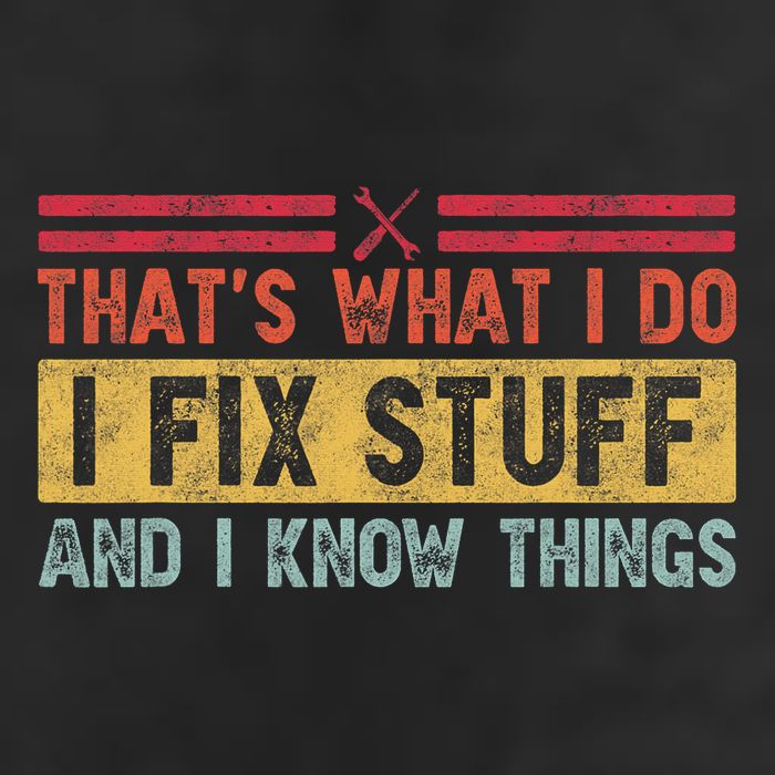 That's What I Do I Fix Stuff And I Know Things Funny Saying Trucker Hat