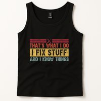 That's What I Do I Fix Stuff And I Know Things Funny Saying Tank Top