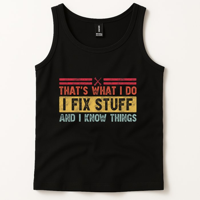 That's What I Do I Fix Stuff And I Know Things Funny Saying Tank Top