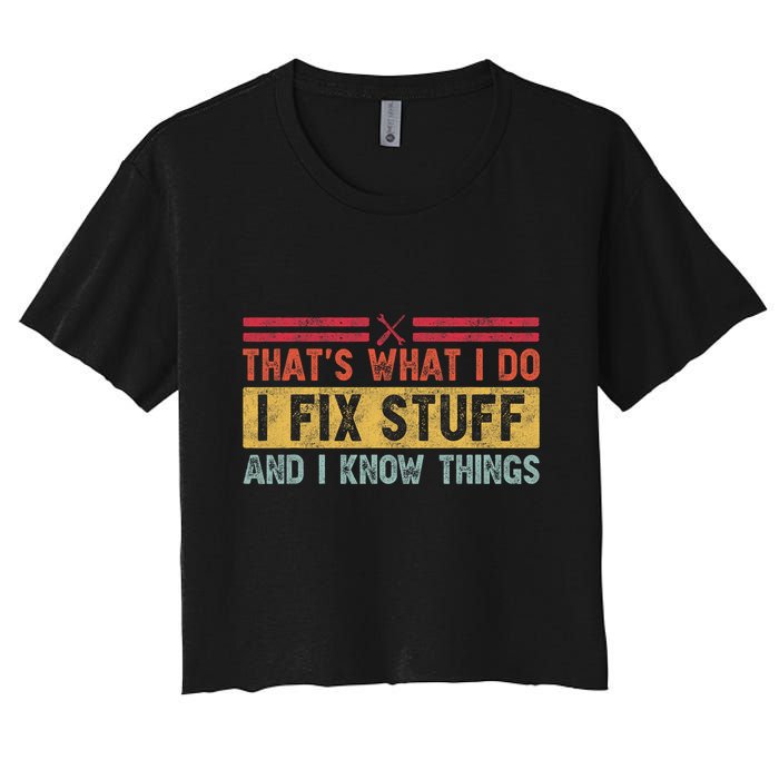 That's What I Do I Fix Stuff And I Know Things Funny Saying Crop Top