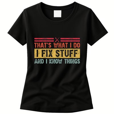 That's What I Do I Fix Stuff And I Know Things Funny Saying Womens T-Shirt