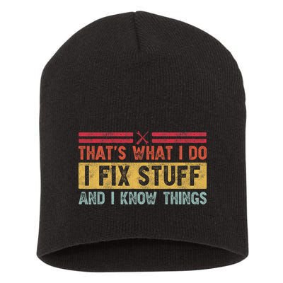 That's What I Do I Fix Stuff And I Know Things Funny Saying Short Acrylic Beanie