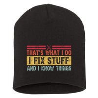 That's What I Do I Fix Stuff And I Know Things Funny Saying Short Acrylic Beanie