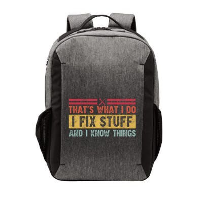 That's What I Do I Fix Stuff And I Know Things Funny Saying Vector Backpack