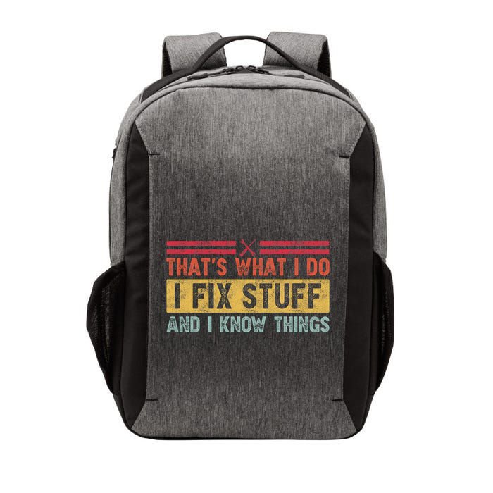 That's What I Do I Fix Stuff And I Know Things Funny Saying Vector Backpack