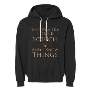 That’s What I Do I Drink Scotch And I Know Things Garment-Dyed Fleece Hoodie