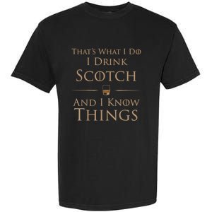 That’s What I Do I Drink Scotch And I Know Things Garment-Dyed Heavyweight T-Shirt