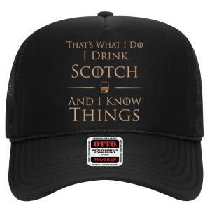 That’s What I Do I Drink Scotch And I Know Things High Crown Mesh Back Trucker Hat