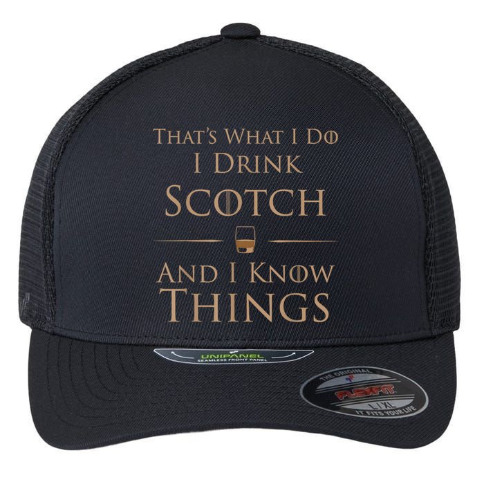 That’s What I Do I Drink Scotch And I Know Things Flexfit Unipanel Trucker Cap