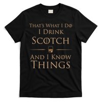 That’s What I Do I Drink Scotch And I Know Things T-Shirt