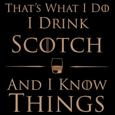 That’s What I Do I Drink Scotch And I Know Things T-Shirt