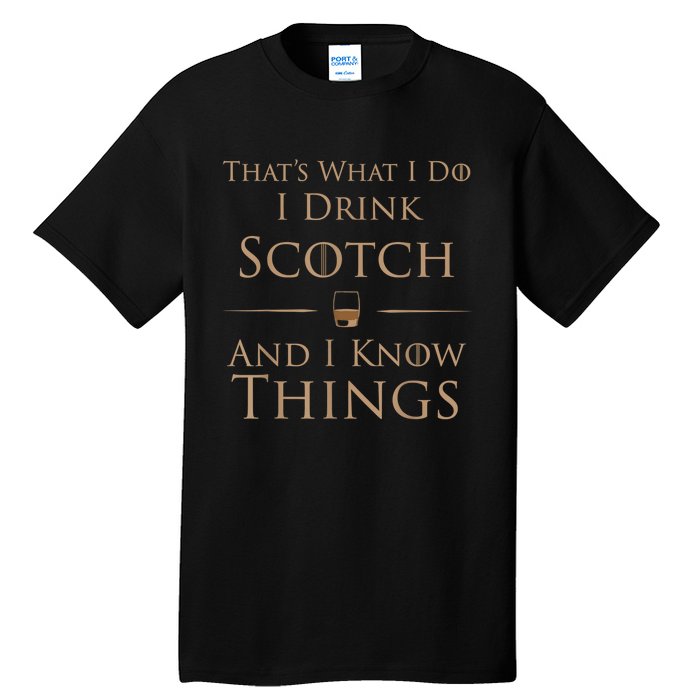 That’s What I Do I Drink Scotch And I Know Things Tall T-Shirt