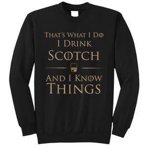 That’s What I Do I Drink Scotch And I Know Things Tall Sweatshirt