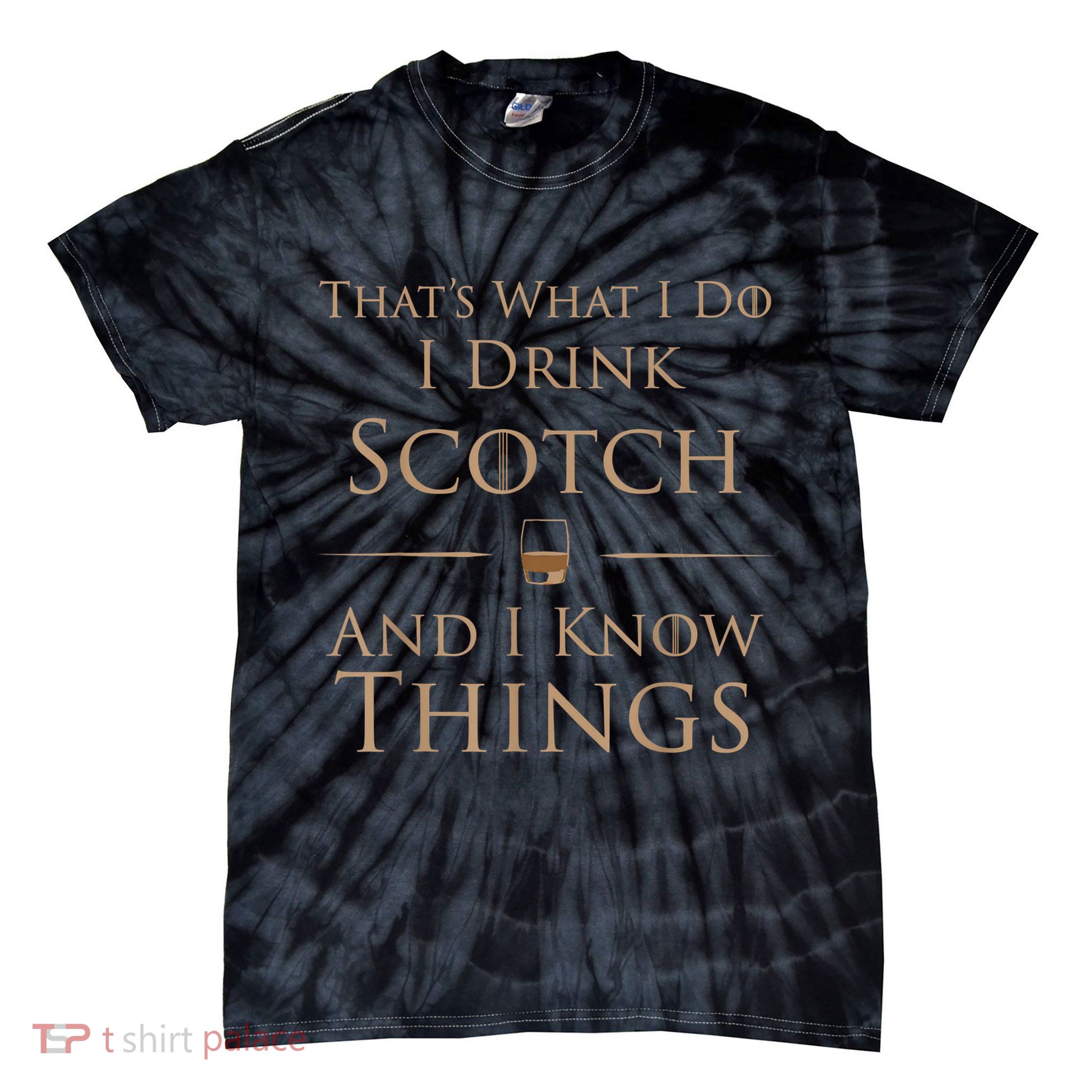 That’s What I Do I Drink Scotch And I Know Things Tie-Dye T-Shirt