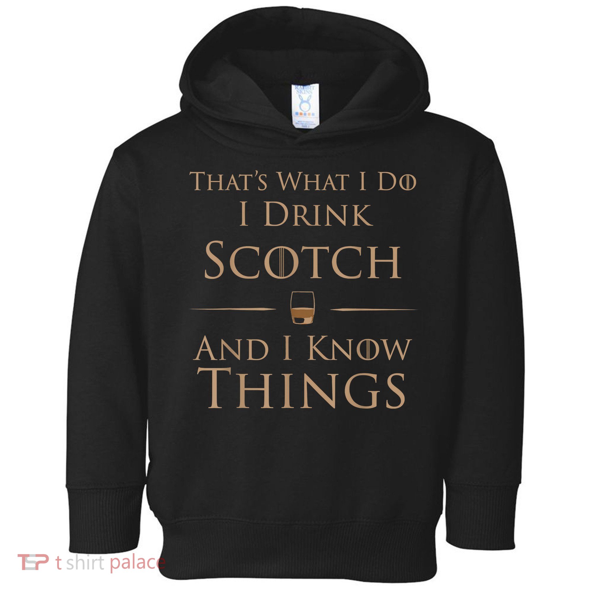 That’s What I Do I Drink Scotch And I Know Things Toddler Hoodie