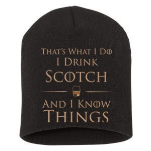 That’s What I Do I Drink Scotch And I Know Things Short Acrylic Beanie