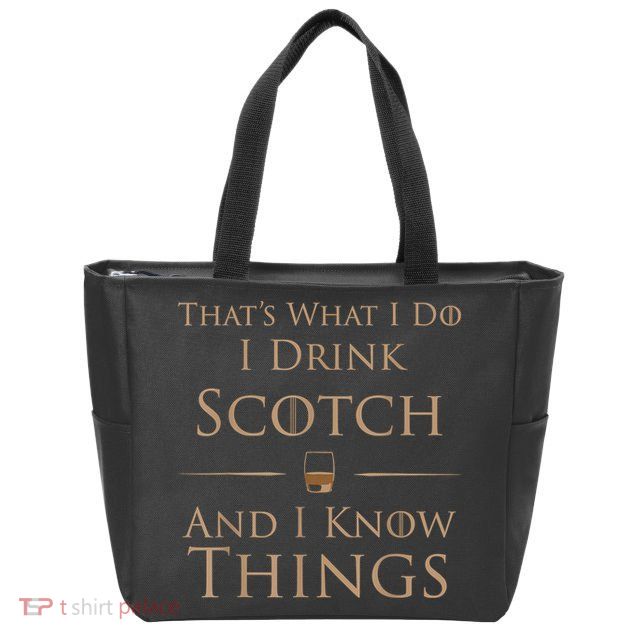 That’s What I Do I Drink Scotch And I Know Things Zip Tote Bag