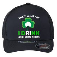 Thats What I Do I Drink And I Know Things Flexfit Unipanel Trucker Cap