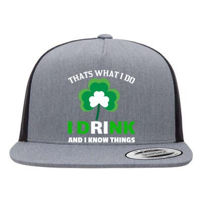 Thats What I Do I Drink And I Know Things Flat Bill Trucker Hat