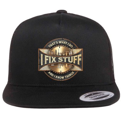 ThatS What I Do I Fix Stuff And I Know Things Flat Bill Trucker Hat