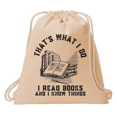 That's What I Do I Read Books And I Know Things Book Lover Drawstring Bag