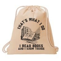 That's What I Do I Read Books And I Know Things Book Lover Drawstring Bag