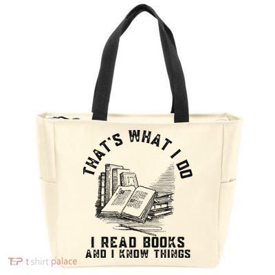 That's What I Do I Read Books And I Know Things Book Lover Zip Tote Bag