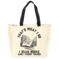 That's What I Do I Read Books And I Know Things Book Lover Zip Tote Bag