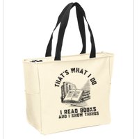 That's What I Do I Read Books And I Know Things Book Lover Zip Tote Bag