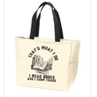 That's What I Do I Read Books And I Know Things Book Lover Zip Tote Bag